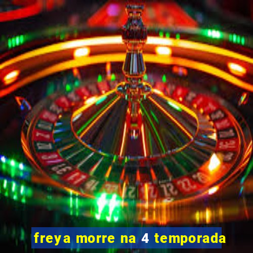 freya morre na 4 temporada